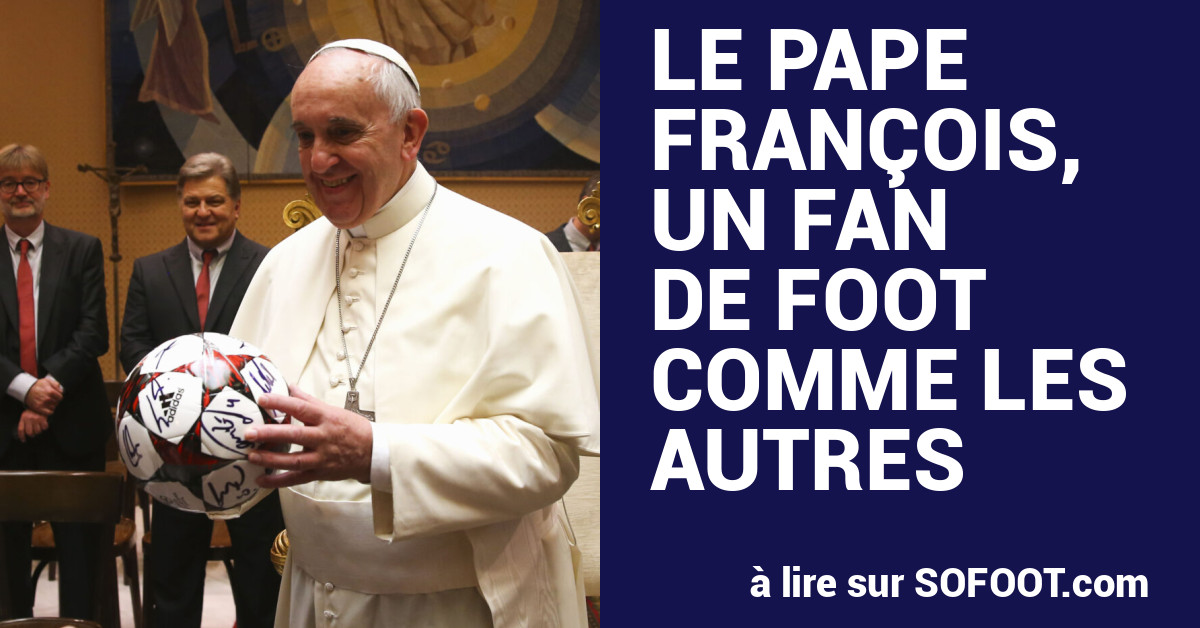 DÉCÈS DU PAPE FRANÇOIS - Le pape François, un fan de foot comme les autres