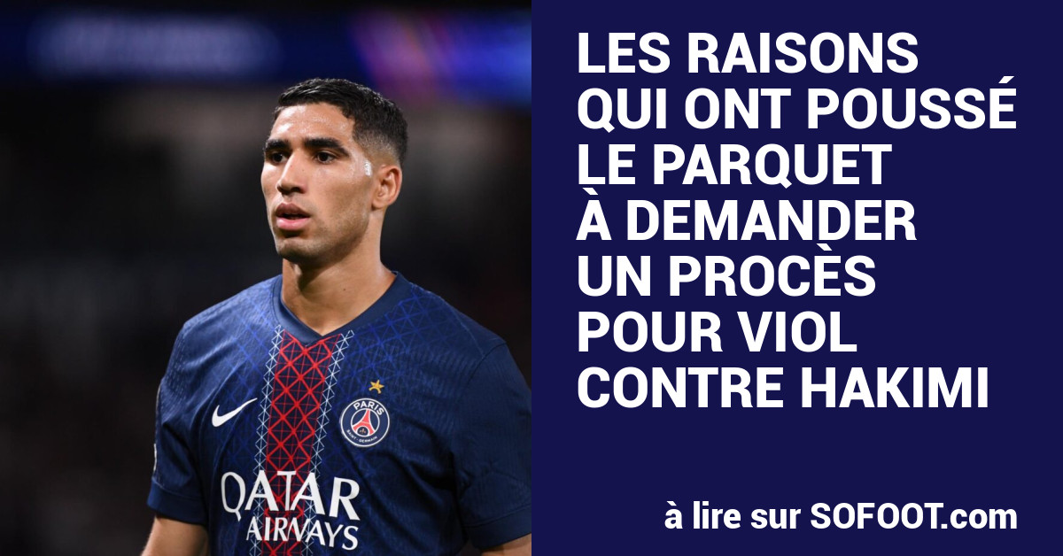 FRANCE - PSG - Les raisons qui ont poussé le parquet à demander un procès pour viol contre Hakimi