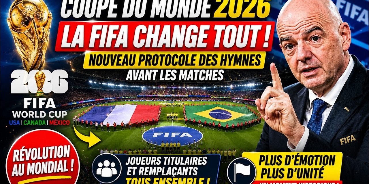 MONDIAL 2026 - Un gros changement pour les hymnes